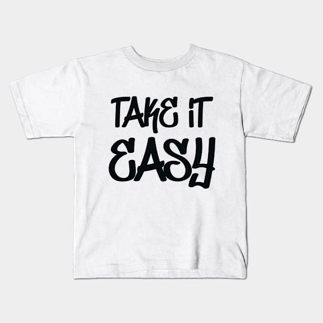 Take It Easy Kids T-Shirt by colorsplash